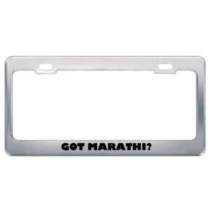Got Marathi? Language Nationality Country Metal License Plate Frame 