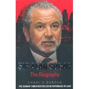 Sir Alan Sugar The Biography By Chas Newkey Burden  N/A 