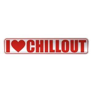   I LOVE CHILLOUT  STREET SIGN MUSIC