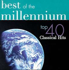 Best of the Millennium Top 40 Classical Hits