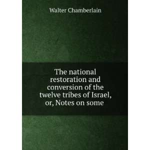 The national restoration and conversion of the twelve tribes of Israel 