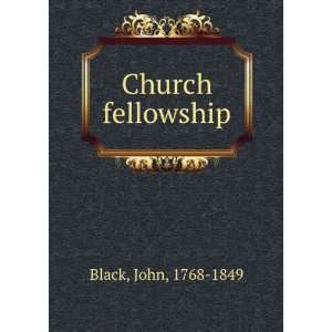  Church fellowship John, 1768 1849 Black Books