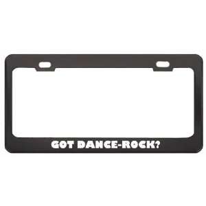 Got Dance Rock? Music Musical Instrument Black Metal License Plate 