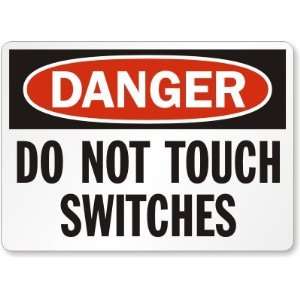  Danger Do Not Touch Switches Plastic Sign, 10 x 7 