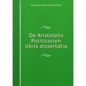   Politicorum libris dissertatio Johannes Peter Anselm Nickes Books