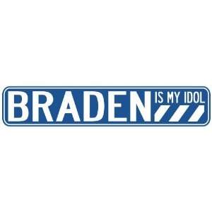   BRADEN IS MY IDOL STREET SIGN