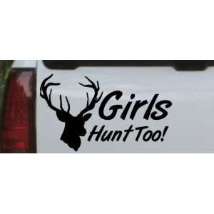 Black 18in X 10.8in    Girls Hunt Too Hunting Decal Hunting And 