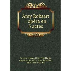  Amy Robsart  opÃ©ra en 3 actes Isidore, 1858 1935,Harris 