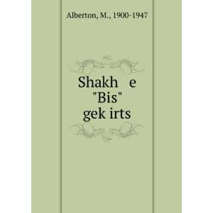 Shakh e Bis gekÌ£irts M., 1900 1947 Alberton  Books