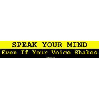  SPEAK YOUR MIND Even If Your Voice Shakes Large Bumper 