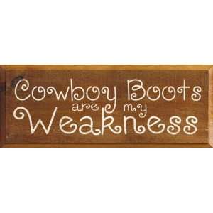  Cowboy Boots Are My Weakness Wooden Sign