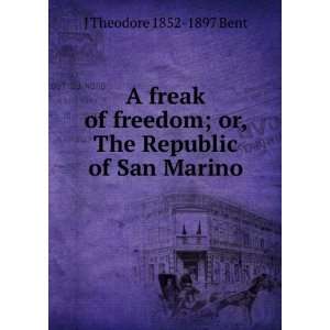  A freak of freedom; or, The Republic of San Marino J 