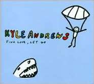 Find Love, Let Go, Kyle Andrews, Music CD   