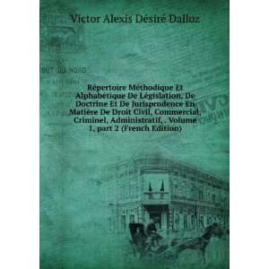  Â part 2 (French Edition) Victor Alexis DÃ©sirÃ© Dalloz Books