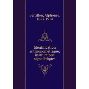   ; instructions signaleÌtiques Alphonse, 1853 1914 Bertillon Books