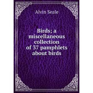   collection of 37 pamphlets about birds Alvin Seale  Books