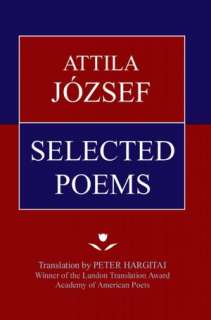   Attila Jozsef Selected Poems by Attila Jozsef 