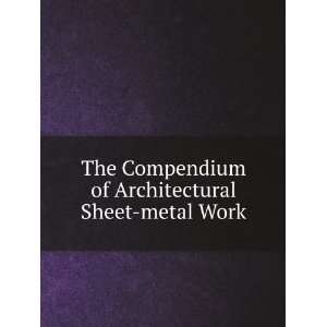 Compendium of Architectural Sheet metal Work Embracing Rules . Anson 