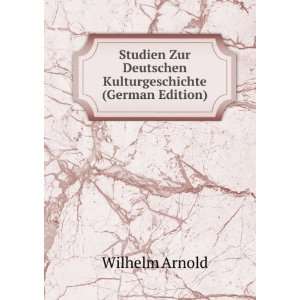   Zur Deutschen Kulturgeschichte (German Edition) Wilhelm Arnold Books