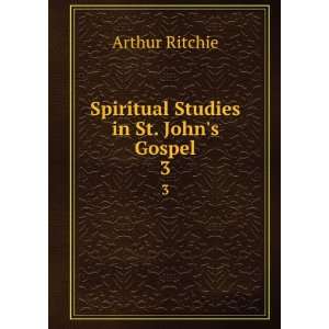  Spiritual Studies in St. Johns Gospel. 3 Arthur Ritchie Books