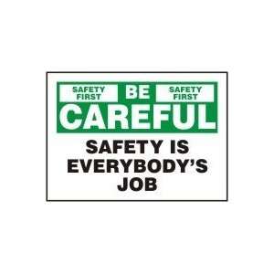  BE CAREFUL SAFETY IS EVERYBODYS JOB 10 x 14 Plastic 