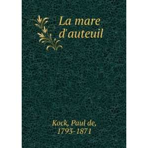  La mare dauteuil Paul de, 1793 1871 Kock Books