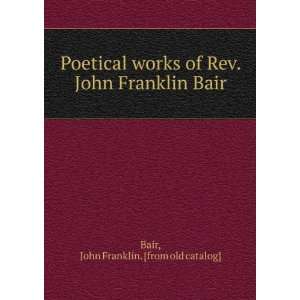   Rev. John Franklin Bair John Franklin. [from old catalog] Bair Books