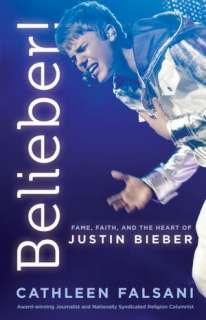  & NOBLE  Belieber Faith, Fame, and the Heart of Justin Bieber 