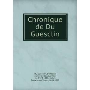  Chronique de Du Guesclin Bertrand, comte de Longueville 