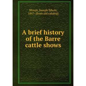  A brief history of the Barre cattle shows Joseph Edwin 