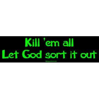  Kill em all Let God sort it out Large Bumper Sticker 