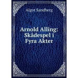  Arnold Alling SkÃ¥despel i Fyra Akter Algot Sandberg 