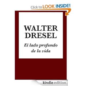 El lado profundo de la vida (Spanish Edition) Walter Dresel  