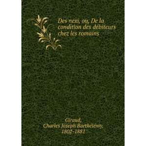   les romains Charles Joseph BarthÃ©lÃ©my, 1802 1881 Giraud Books