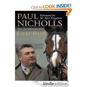 Lucky Break Paul Nicholls, Sir Alex Ferguson  Kindle 