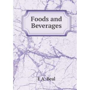  Foods and Beverages E A. Beal Books