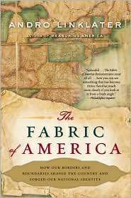 Fabric of America How Our Borders and Boundaries Shaped the Country 