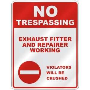 NO TRESPASSING  EXHAUST FITTER AND REPAIRER WORKING VIOLATORS WILL BE 
