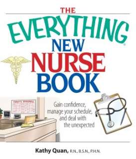 The Everything New Nurse Book Gain Confidence, Manage Your Schedule 