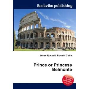    Prince or Princess Belmonte Ronald Cohn Jesse Russell Books
