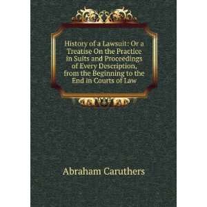  History of a Lawsuit Or a Treatise On the Practice in 