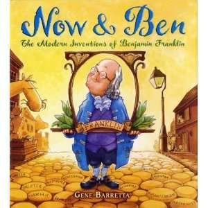  Now & Ben The Modern Inventions of Benjamin Franklin 