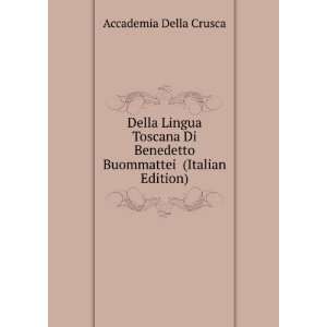   Benedetto Buommattei (Italian Edition) Accademia Della Crusca Books