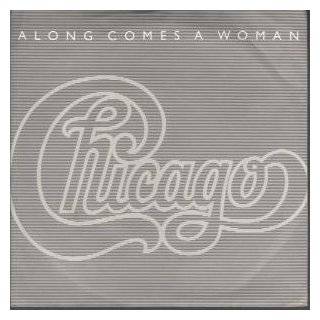 ALONG COMES A WOMAN 7 INCH (7 VINYL 45) UK WEA 1984 by CHICAGO 