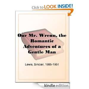 Our Mr. Wrenn, the Romantic Adventures of a Gentle Man Sinclair Lewis 