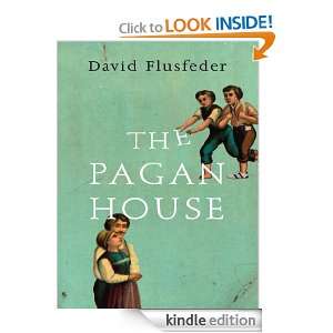 The Pagan House David Flusfeder  Kindle Store