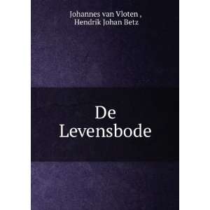    De Levensbode Hendrik Johan Betz Johannes van Vloten  Books