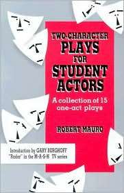 Two Character Plays for Student Actors; A Collection of 15 One Act 