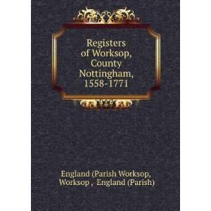  Registers of Worksop, County Nottingham, 1558 1771 Worksop 