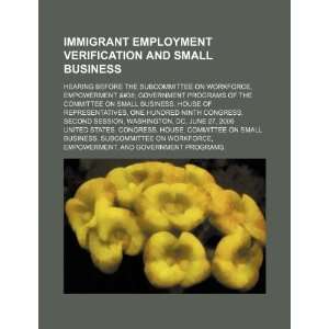 Immigrant employment verification and small business hearing before 